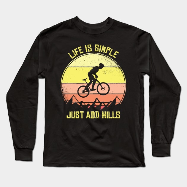 Mountain Bike MTB Life Is Simple Just Add Hills Offroad Long Sleeve T-Shirt by tobzz